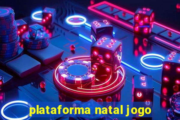 plataforma natal jogo